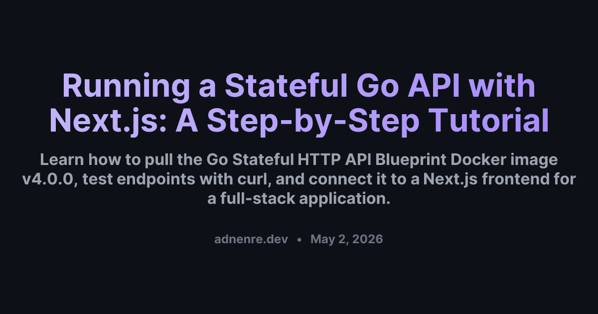 Running a Stateful Go API with Next.js: A Step-by-Step Tutorial | adnenre